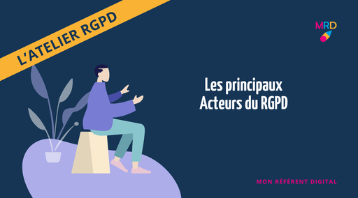 Les principaux Acteurs du RGPD